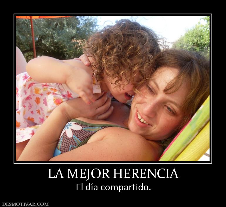 LA MEJOR HERENCIA El día compartido.
