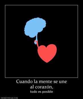 Cuando la mente se une al corazón, todo es posible