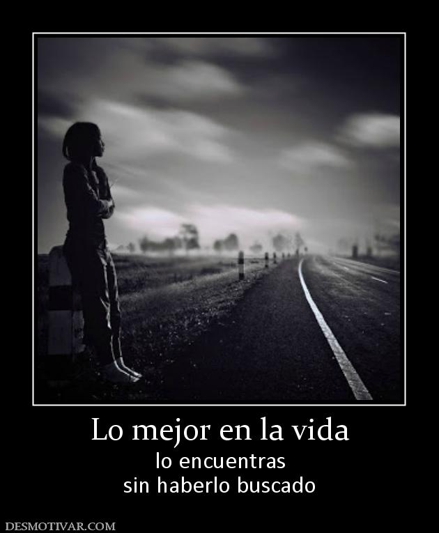 Lo mejor en la vida lo encuentras sin haberlo buscado