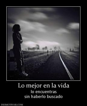 Lo mejor en la vida lo encuentras sin haberlo buscado