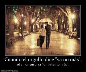 Cuando el orgullo dice  el amor susurra