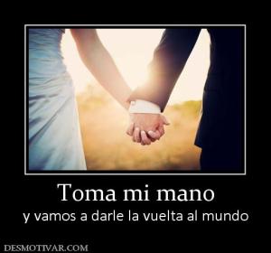 Toma mi mano y vamos a darle la vuelta al mundo