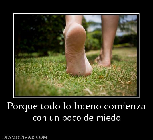 Porque todo lo bueno comienza con un poco de miedo