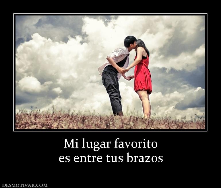 Mi lugar favorito es entre tus brazos