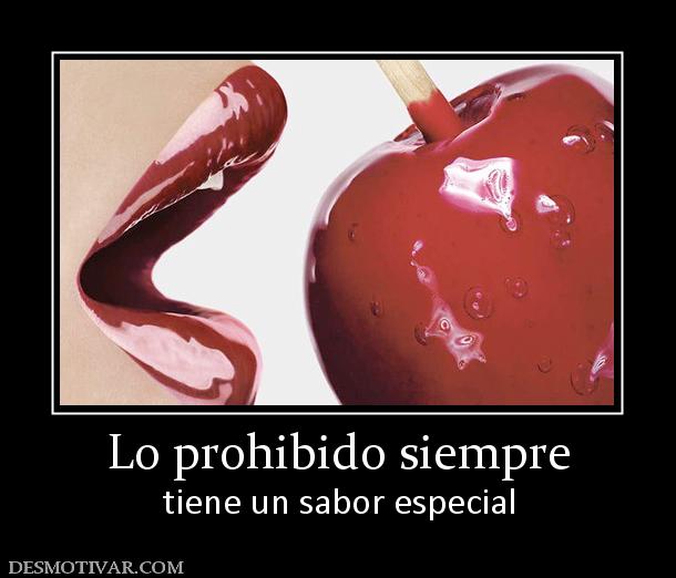 Lo prohibido siempre tiene un sabor especial