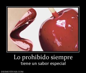 Lo prohibido siempre tiene un sabor especial