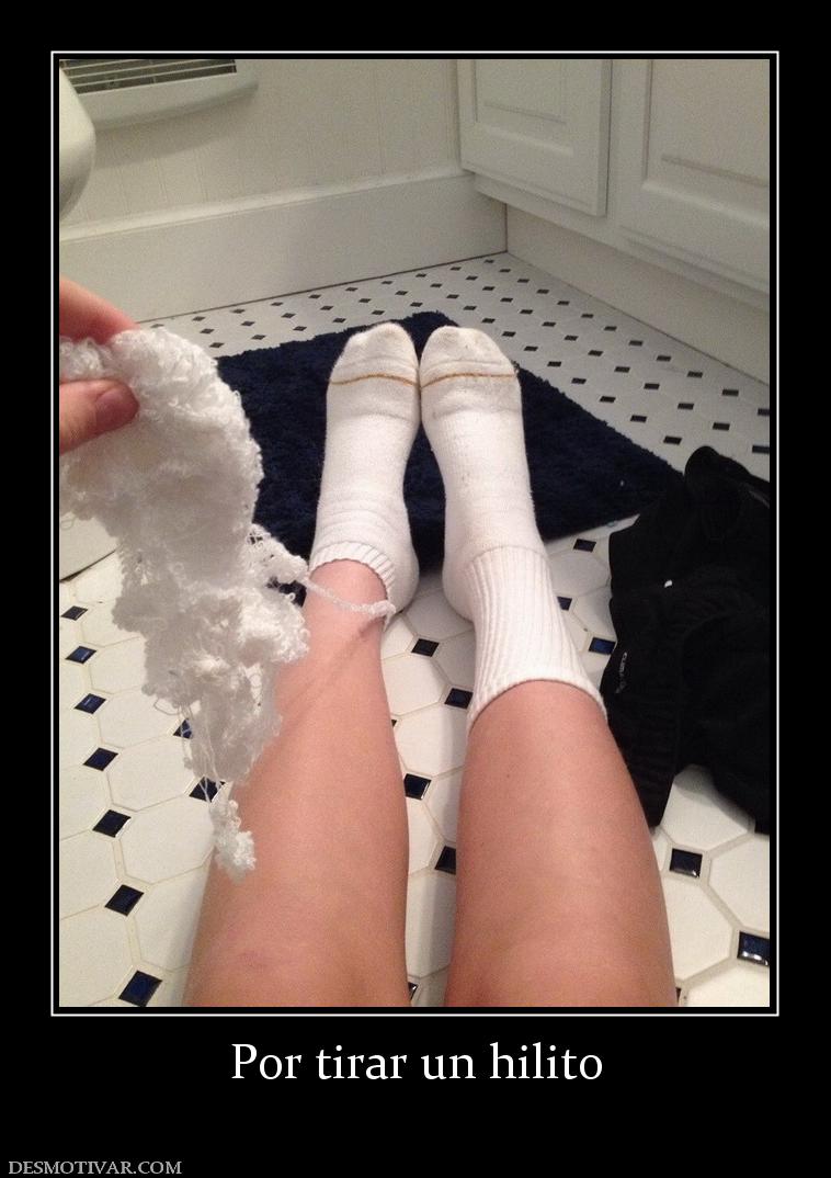 Por tirar un hilito