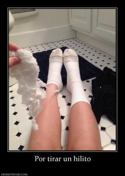 Por tirar un hilito