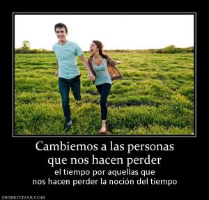 Cambiemos a las personas que nos hacen perder el tiempo por aquellas que nos hacen perder la noción del tiempo