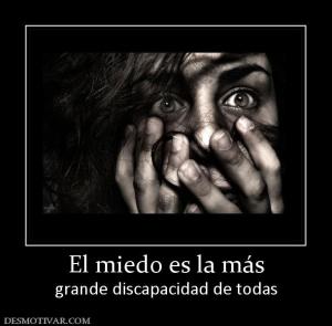 El miedo es la más grande discapacidad de todas