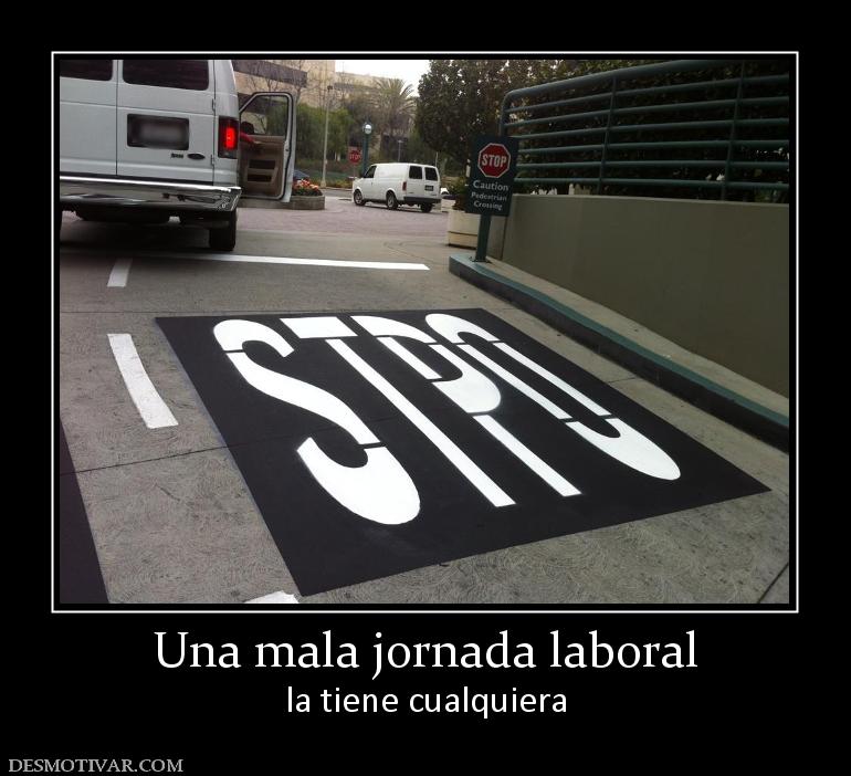 Una mala jornada laboral la tiene cualquiera