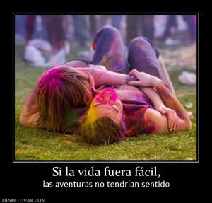 Si la vida fuera fácil, las aventuras no tendrían sentido