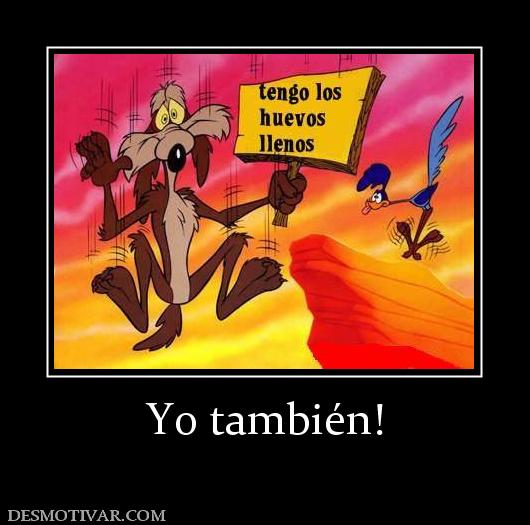 Yo también!