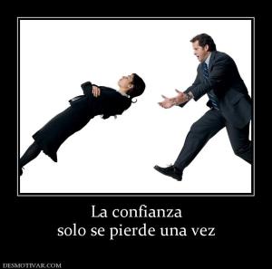 La confianza solo se pierde una vez