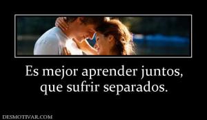 Es mejor aprender juntos, que sufrir separados.
