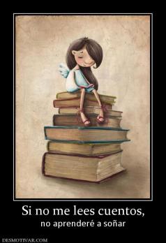 Si no me lees cuentos, no aprenderé a soñar