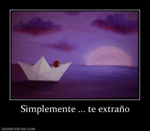 Simplemente ... te extraño