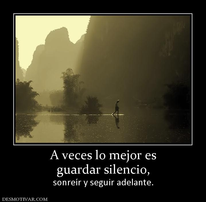 A veces lo mejor es guardar silencio, sonreír y seguir adelante.