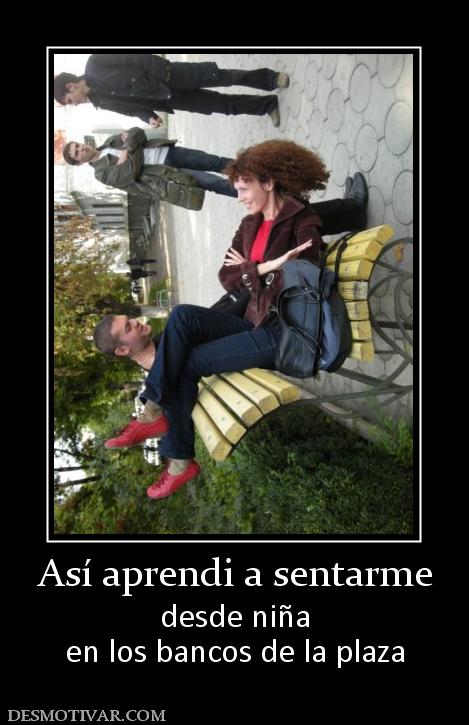 Así aprendi a sentarme desde niña en los bancos de la plaza