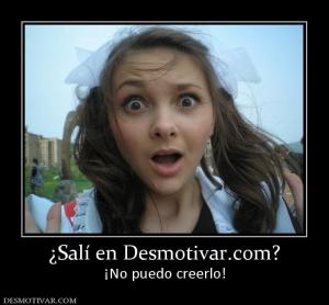 ¿Salí en Desmotivar.com? ¡No puedo creerlo!