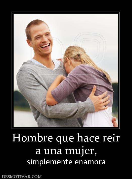 Hombre que hace reir a una mujer, simplemente enamora