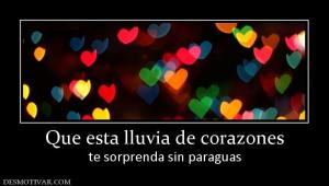 Que esta lluvia de corazones te sorprenda sin paraguas