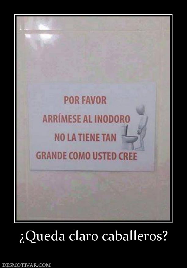 ¿Queda claro caballeros?