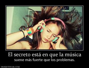 El secreto está en que la música suene más fuerte que los problemas.