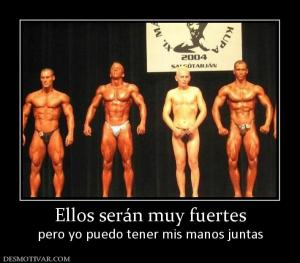 Ellos serán muy fuertes pero yo puedo tener mis manos juntas