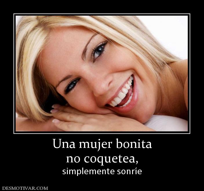 Una mujer bonita no coquetea, simplemente sonríe