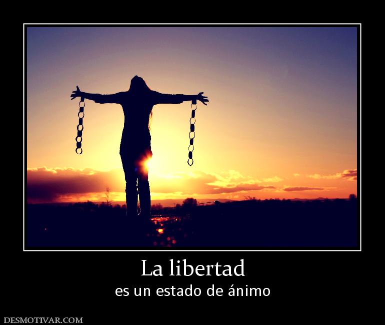 La libertad es un estado de ánimo