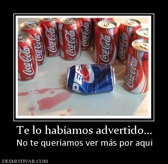 Te lo habíamos advertido... No te queríamos ver más por aqui