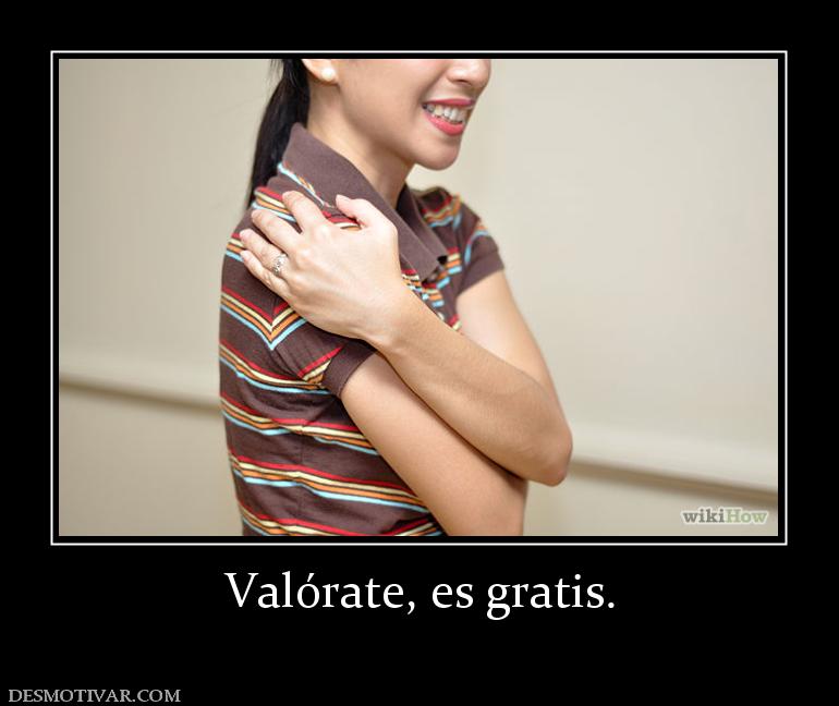 Valórate, es gratis.