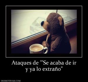 Ataques de ' y ya lo extraño