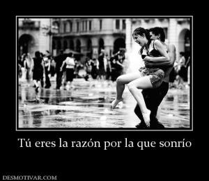 Tú eres la razón por la que sonrío