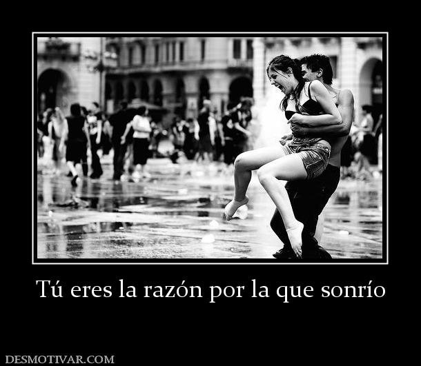 Tú eres la razón por la que sonrío