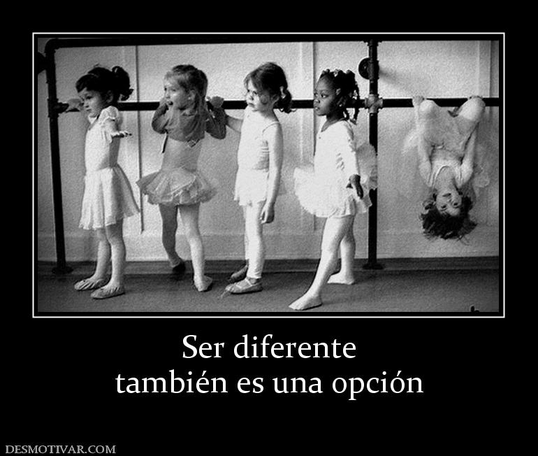 Ser diferente también es una opción