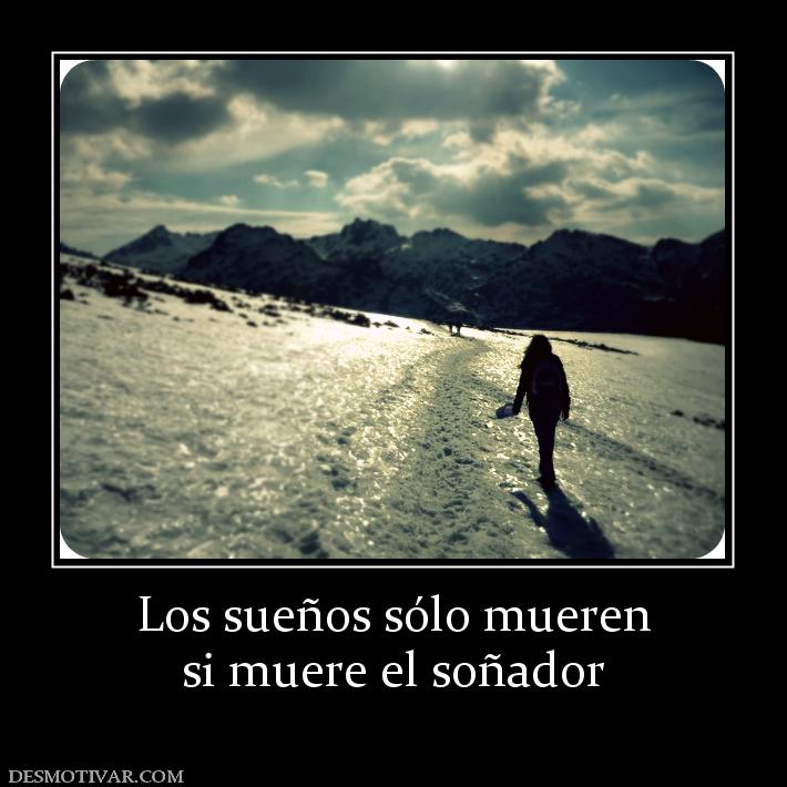 Los sueños sólo mueren si muere el soñador