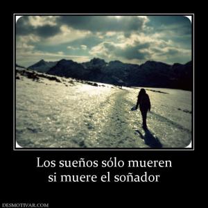 Los sueños sólo mueren si muere el soñador