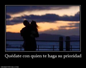 Quédate con quien te haga su prioridad