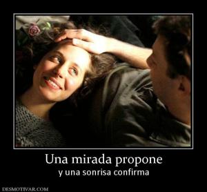 Una mirada propone y una sonrisa confirma