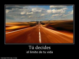 Tú decides el limite de tu vida