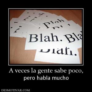 A veces la gente sabe poco, pero habla mucho