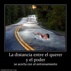 La distancia entre el querer y el poder  se acorta con el entrenamiento