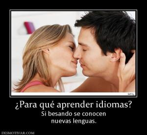 ¿Para qué aprender idiomas? Si besando se conocen nuevas lenguas.