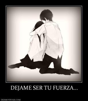 DEJAME SER TU FUERZA...