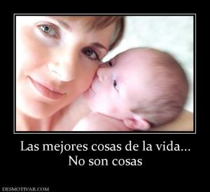 Las mejores cosas de la vida... No son cosas