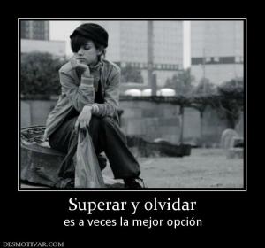 Superar y olvidar es a veces la mejor opción