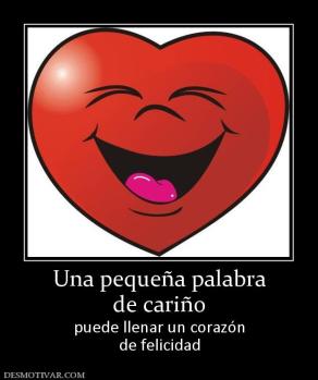 Una pequeña palabra de cariño puede llenar un corazón de felicidad