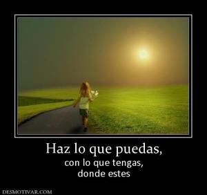 Haz lo que puedas, con lo que tengas, donde estes